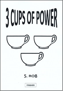 3 Cups of Power By S. Rob